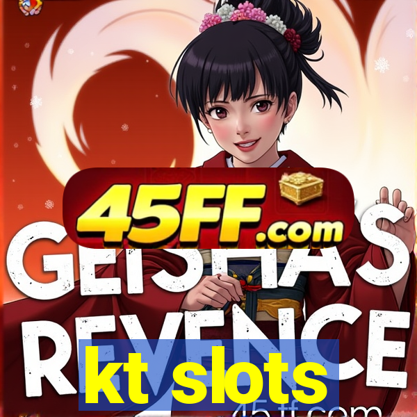 kt slots